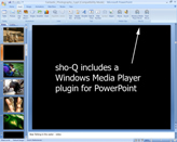 Sho-Q includes a Windows Media player plugin for PowerPoint, this will show up in the Ribbon after installation